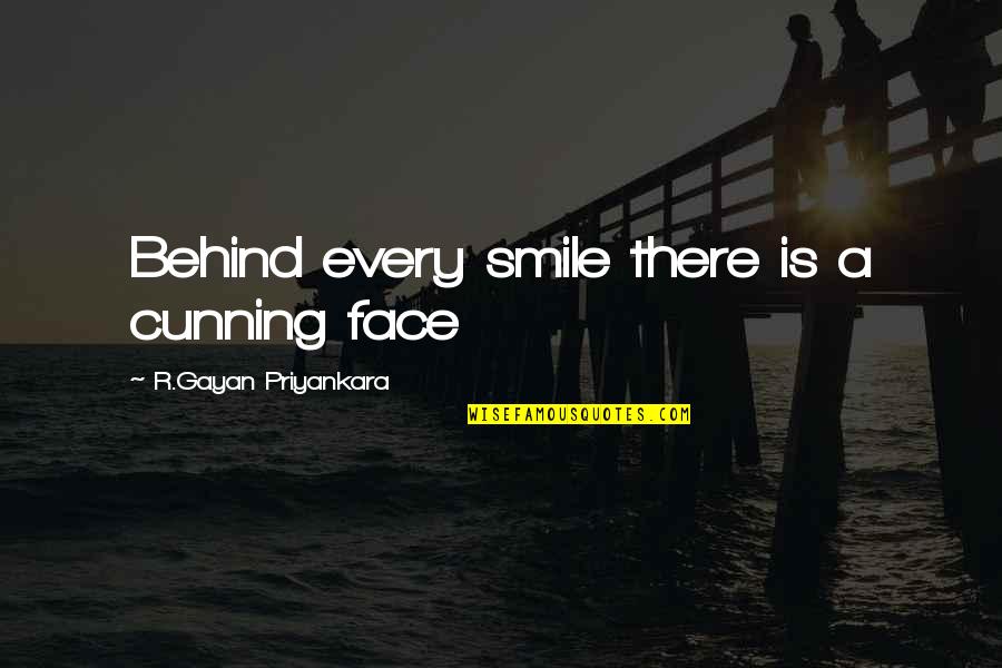 Smil'd Quotes By R.Gayan Priyankara: Behind every smile there is a cunning face