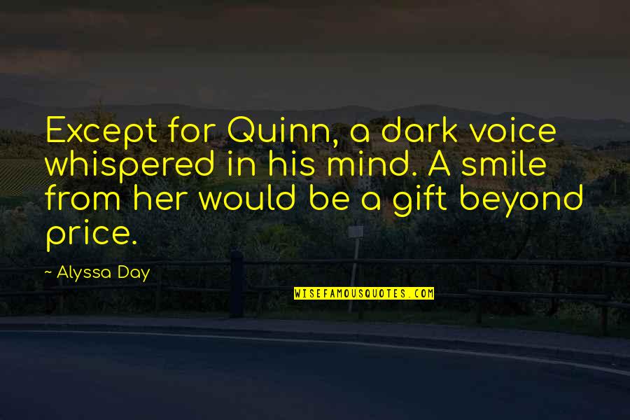 Smile A Day Quotes By Alyssa Day: Except for Quinn, a dark voice whispered in