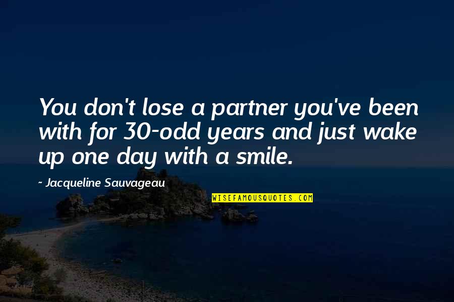 Smile A Day Quotes By Jacqueline Sauvageau: You don't lose a partner you've been with