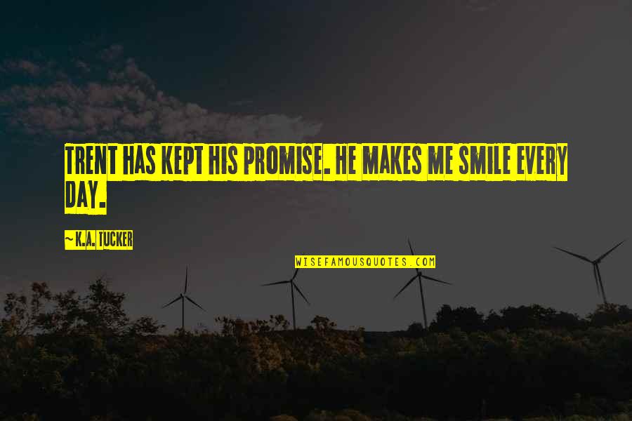 Smile A Day Quotes By K.A. Tucker: Trent has kept his promise. He makes me