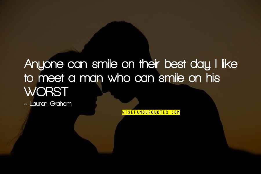 Smile A Day Quotes By Lauren Graham: Anyone can smile on their best day. I