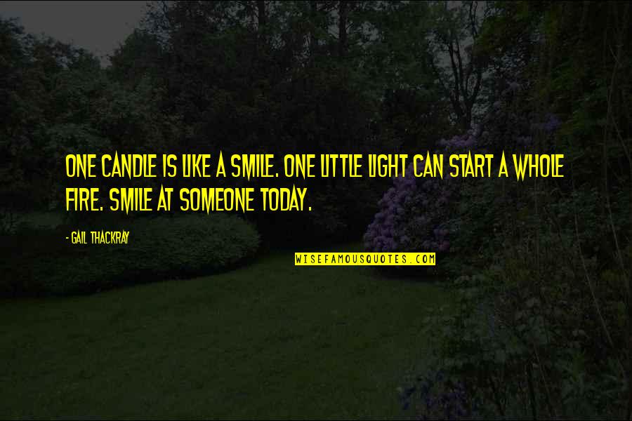 Smile A Little More Quotes By Gail Thackray: One candle is like a smile. One little