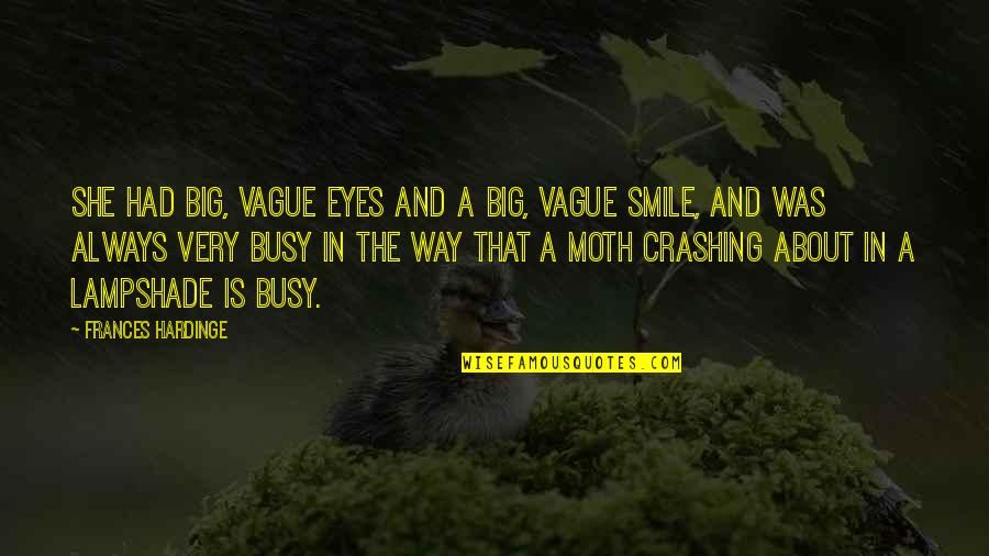 Smile All The Way Quotes By Frances Hardinge: She had big, vague eyes and a big,