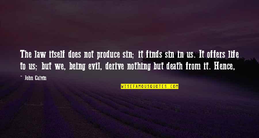 Smile Allah Quotes By John Calvin: The law itself does not produce sin; it Smile Allah Quotes By John Calvin: The law itself does not produce sin; it