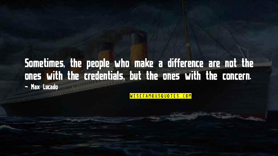Smile Allah Quotes By Max Lucado: Sometimes, the people who make a difference are Smile Allah Quotes By Max Lucado: Sometimes, the people who make a difference are