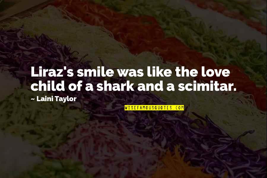 Smile And Child Quotes By Laini Taylor: Liraz's smile was like the love child of