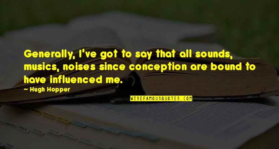 Smile And Friendship Quotes By Hugh Hopper: Generally, I've got to say that all sounds,