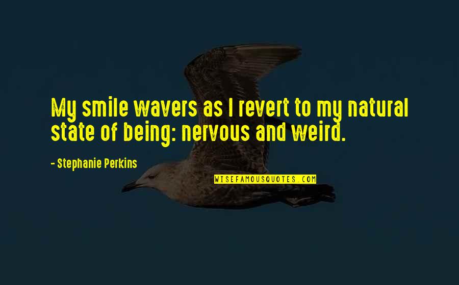 Smile And Funny Quotes By Stephanie Perkins: My smile wavers as I revert to my