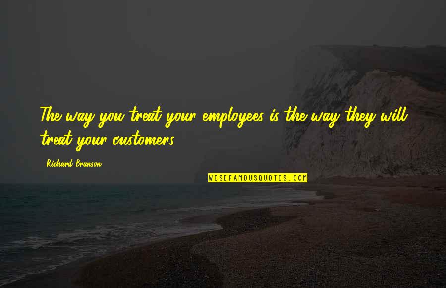 Smile And Hair Quotes By Richard Branson: The way you treat your employees is the