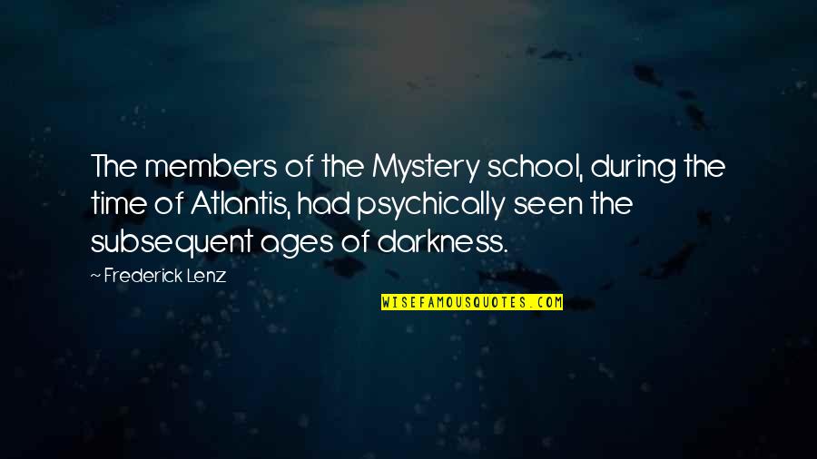 Smile And Hide The Pain Quotes By Frederick Lenz: The members of the Mystery school, during the