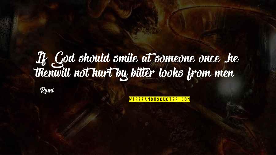 Smile And Hurt Quotes By Rumi: If God should smile at someone once ..he