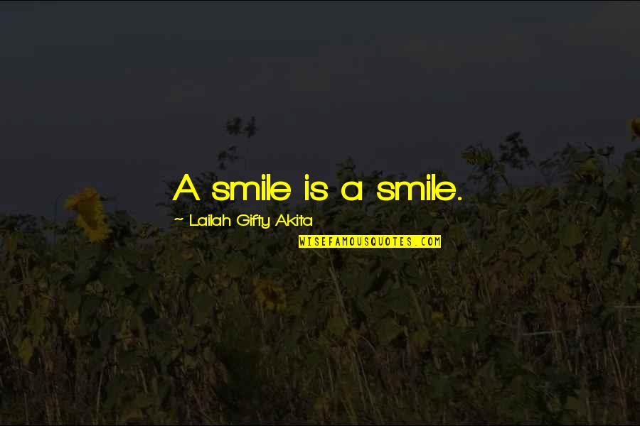 Smile And Laughter Quotes By Lailah Gifty Akita: A smile is a smile.