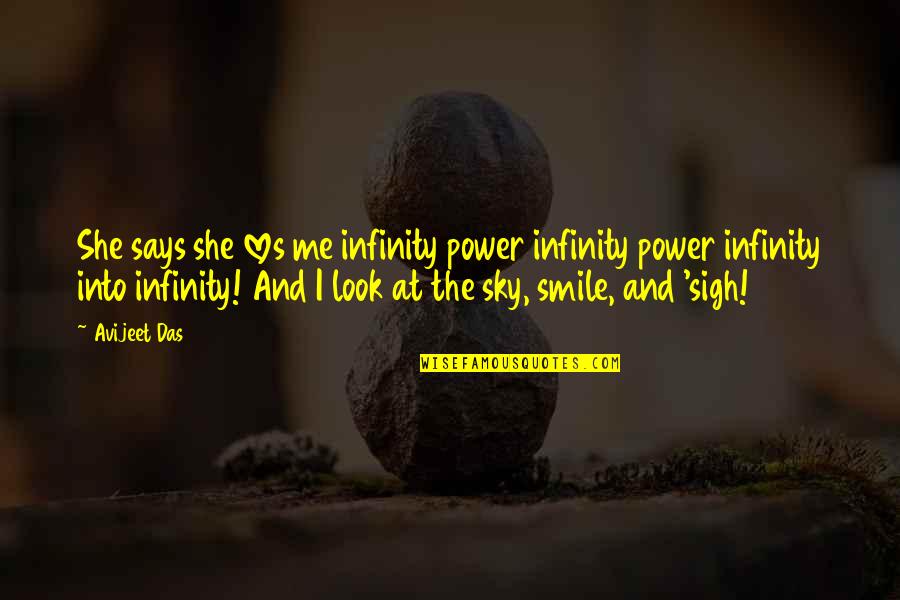 Smile And Life Quotes By Avijeet Das: She says she loves me infinity power infinity Smile And Life Quotes By Avijeet Das: She says she loves me infinity power infinity