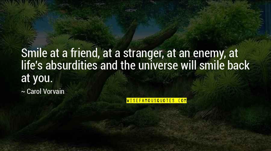 Smile And Life Quotes By Carol Vorvain: Smile at a friend, at a stranger, at Smile And Life Quotes By Carol Vorvain: Smile at a friend, at a stranger, at