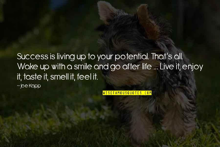 Smile And Live Life Quotes By Joe Kapp: Success is living up to your potential. That's Smile And Live Life Quotes By Joe Kapp: Success is living up to your potential. That's