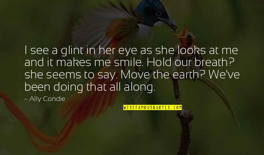 Smile And Move Quotes By Ally Condie: I see a glint in her eye as