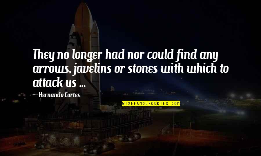 Smile And Nature Quotes By Hernando Cortes: They no longer had nor could find any