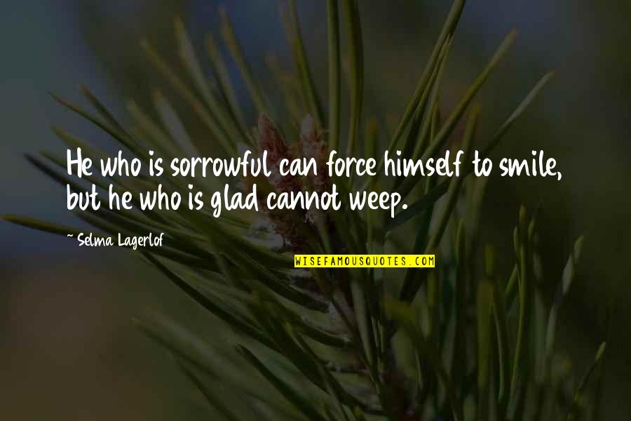 Smile And Personality Quotes By Selma Lagerlof: He who is sorrowful can force himself to