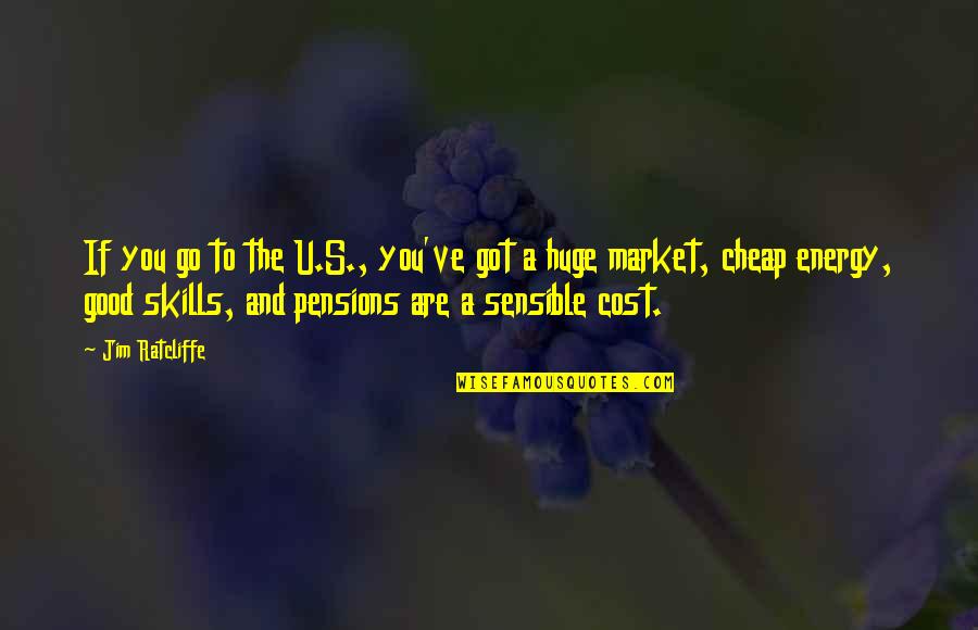 Smile And Self Love Quotes By Jim Ratcliffe: If you go to the U.S., you've got