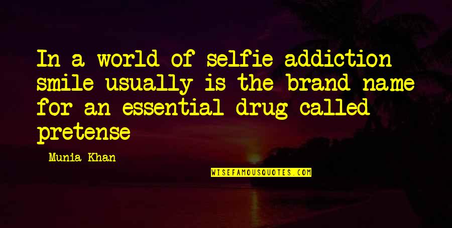 Smile And The World Smiles With You Quotes By Munia Khan: In a world of selfie-addiction smile usually is