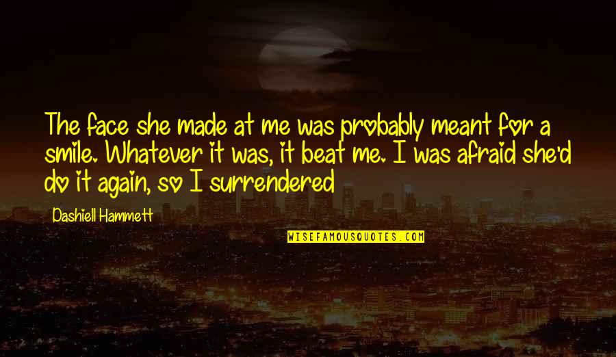 Smile At Me Quotes By Dashiell Hammett: The face she made at me was probably