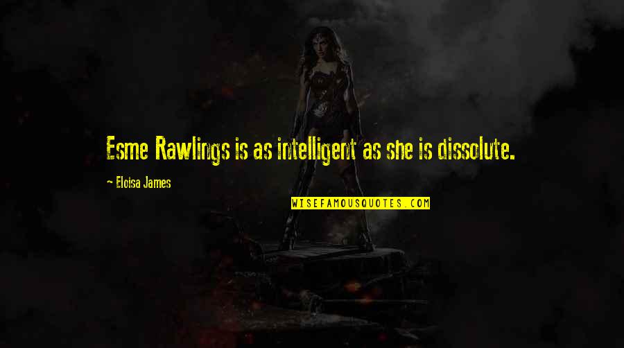 Smile At Your Haters Quotes By Eloisa James: Esme Rawlings is as intelligent as she is Smile At Your Haters Quotes By Eloisa James: Esme Rawlings is as intelligent as she is