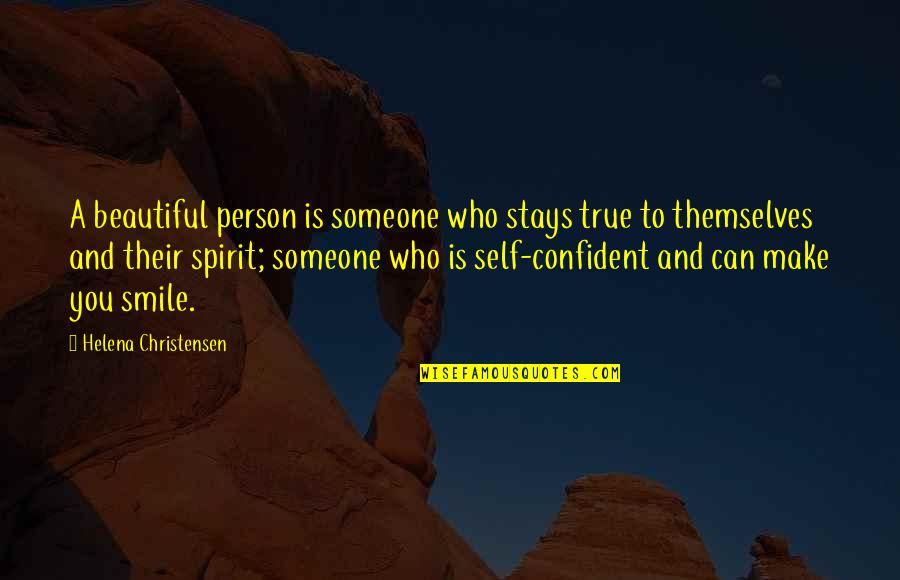 Smile Beautiful Quotes By Helena Christensen: A beautiful person is someone who stays true