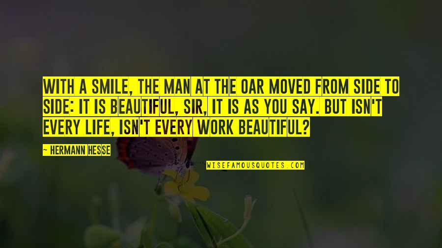 Smile Beautiful Quotes By Hermann Hesse: With a smile, the man at the oar