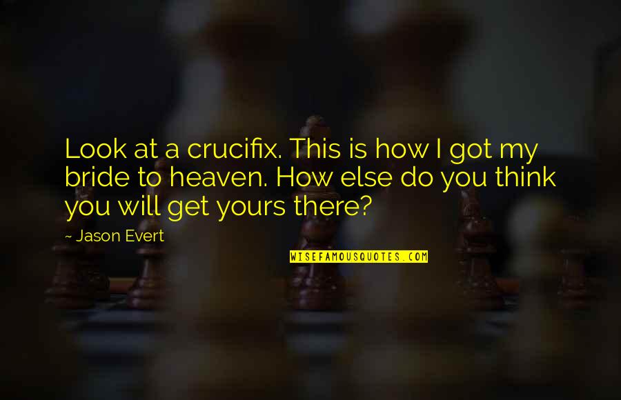 Smile Because Of Her Quotes By Jason Evert: Look at a crucifix. This is how I Smile Because Of Her Quotes By Jason Evert: Look at a crucifix. This is how I