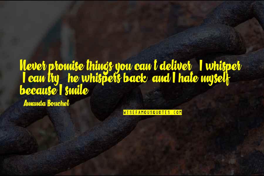 Smile Because Quotes By Amanda Bouchet: Never promise things you can't deliver," I whisper.
