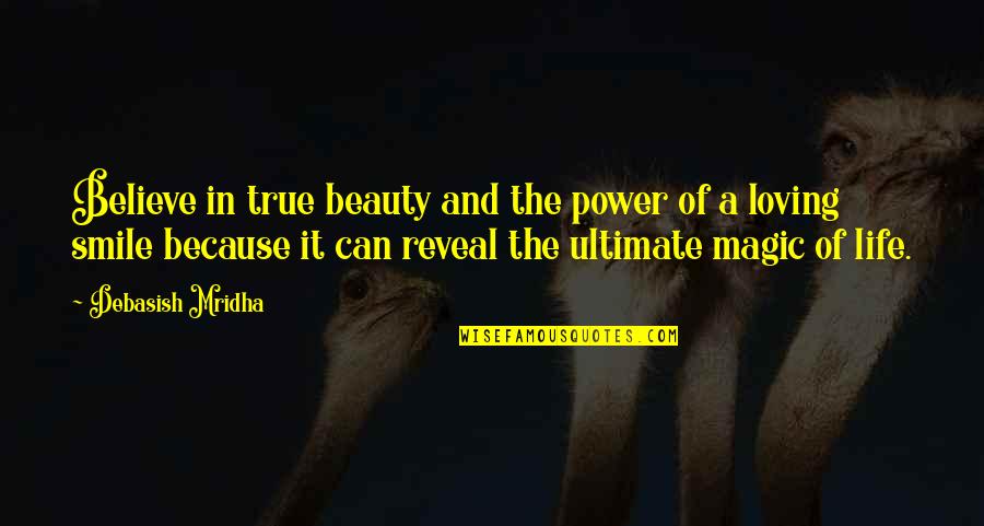 Smile Because Quotes By Debasish Mridha: Believe in true beauty and the power of