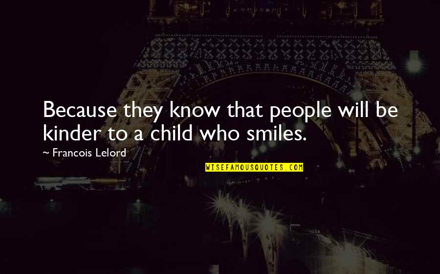 Smile Because Quotes By Francois Lelord: Because they know that people will be kinder