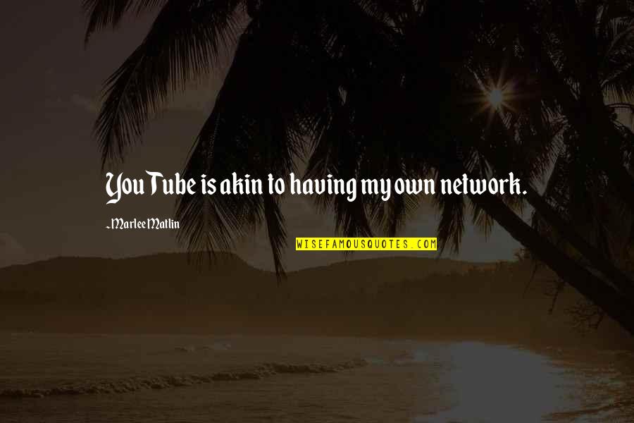 Smile Because You're Beautiful Quotes By Marlee Matlin: YouTube is akin to having my own network. Smile Because You're Beautiful Quotes By Marlee Matlin: YouTube is akin to having my own network.
