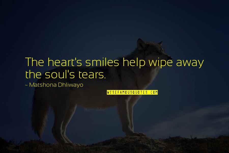 Smile But Sad Quotes By Matshona Dhliwayo: The heart's smiles help wipe away the soul's