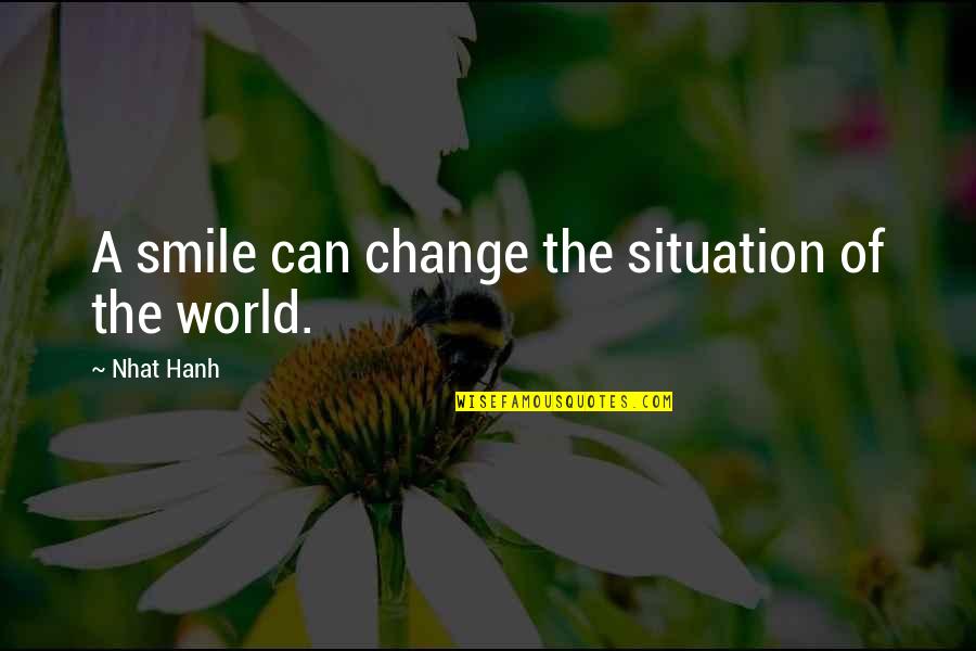 Smile Can Change Quotes By Nhat Hanh: A smile can change the situation of the