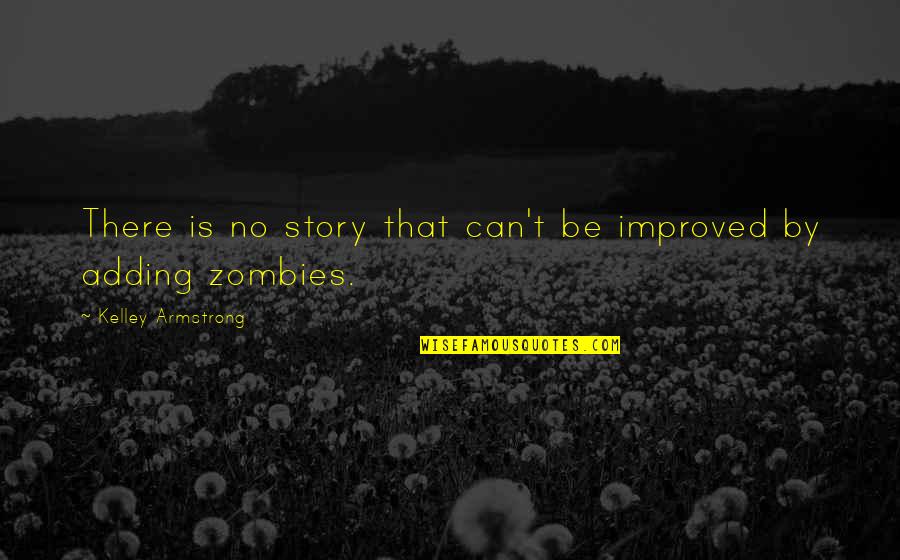 Smile Can Hide Sadness Quotes By Kelley Armstrong: There is no story that can't be improved