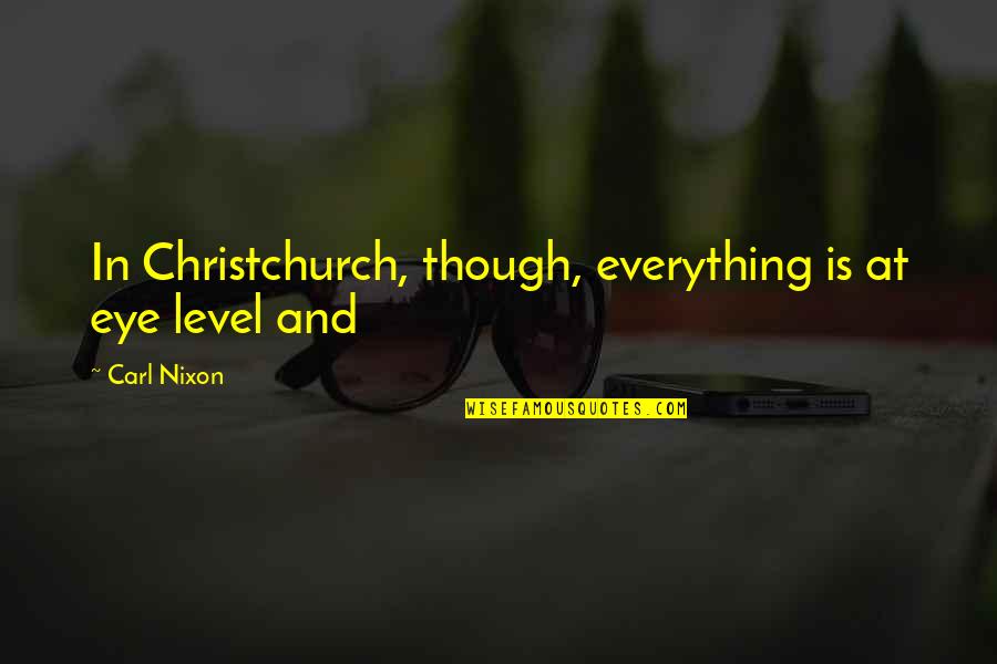 Smile Curve Quotes By Carl Nixon: In Christchurch, though, everything is at eye level