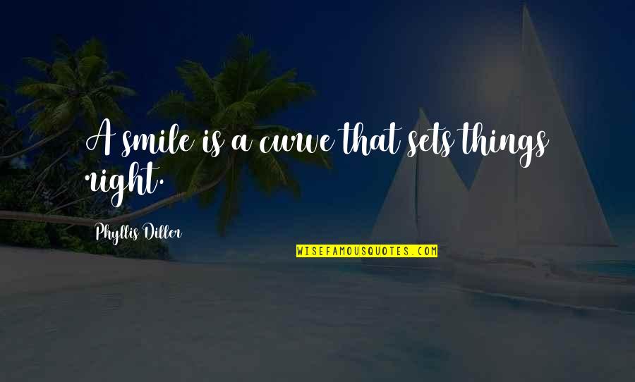 Smile Curve Quotes By Phyllis Diller: A smile is a curve that sets things