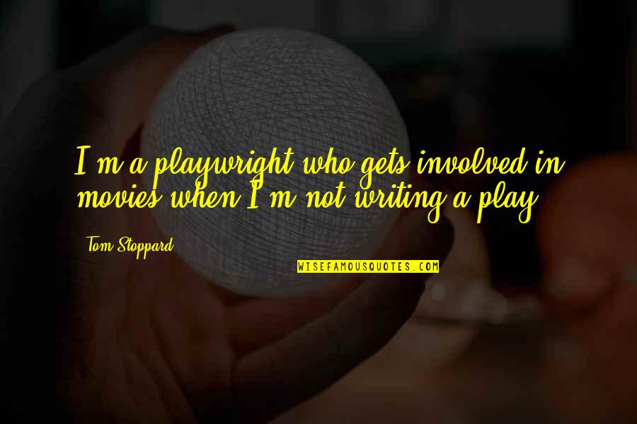 Smile Daily Inspirational Quotes By Tom Stoppard: I'm a playwright who gets involved in movies