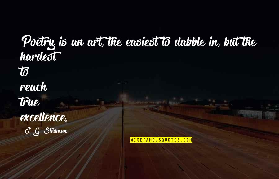 Smile Download Quotes By J. G. Stedman: Poetry is an art, the easiest to dabble Smile Download Quotes By J. G. Stedman: Poetry is an art, the easiest to dabble