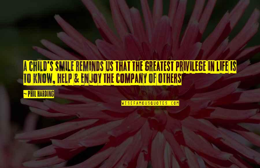 Smile Enjoy Life Quotes By Phil Harding: A child's smile reminds us that the greatest