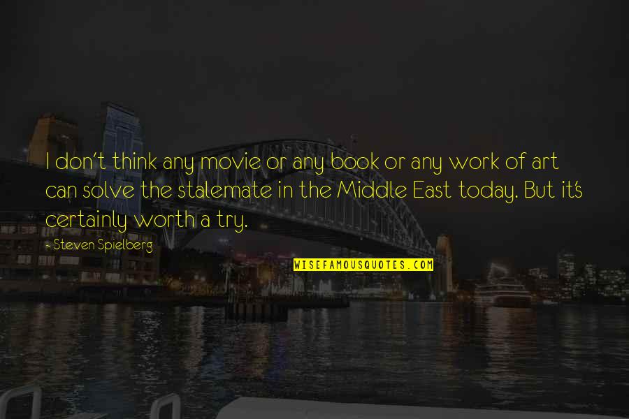 Smile Even Under Stress Quotes By Steven Spielberg: I don't think any movie or any book Smile Even Under Stress Quotes By Steven Spielberg: I don't think any movie or any book