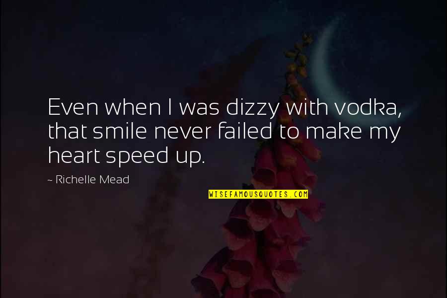 Smile Even When Quotes By Richelle Mead: Even when I was dizzy with vodka, that