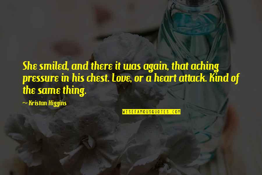 Smile Even Your Heart Is Aching Quotes By Kristan Higgins: She smiled, and there it was again, that