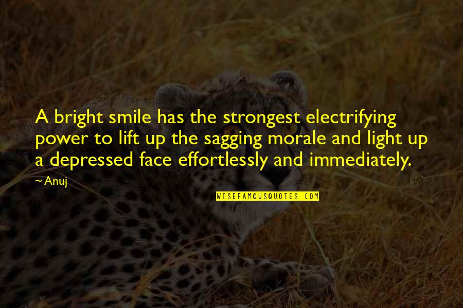 Smile Face Quotes By Anuj: A bright smile has the strongest electrifying power Smile Face Quotes By Anuj: A bright smile has the strongest electrifying power