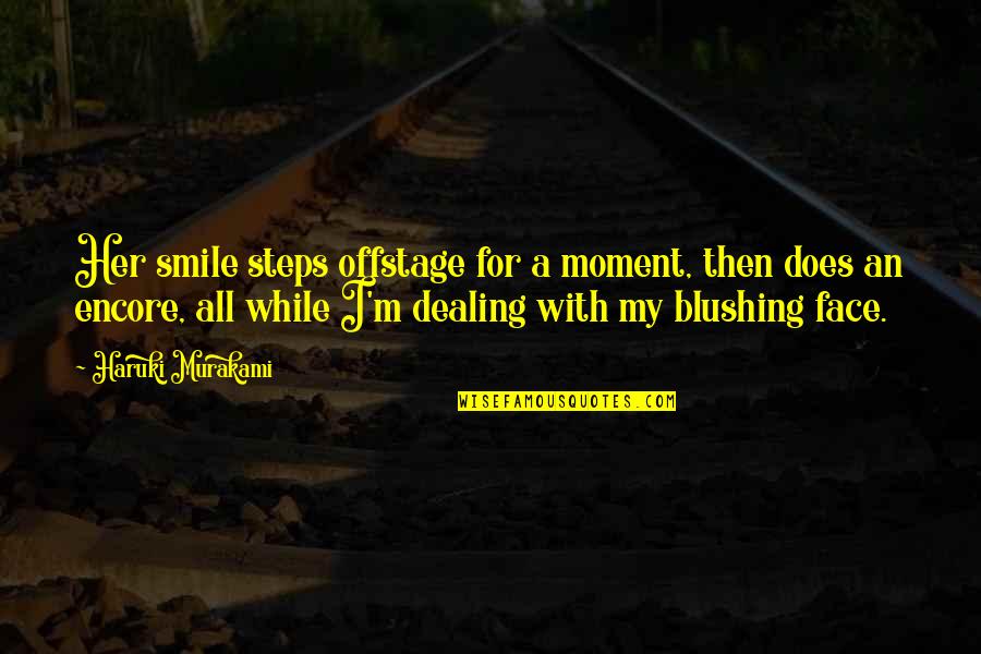 Smile Face Quotes By Haruki Murakami: Her smile steps offstage for a moment, then Smile Face Quotes By Haruki Murakami: Her smile steps offstage for a moment, then