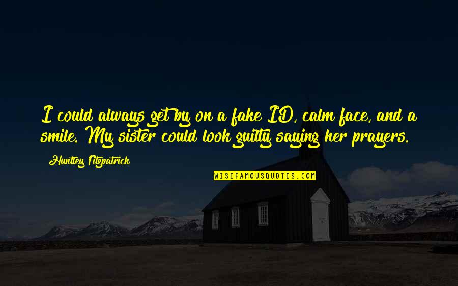 Smile Face Quotes By Huntley Fitzpatrick: I could always get by on a fake Smile Face Quotes By Huntley Fitzpatrick: I could always get by on a fake