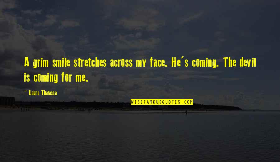 Smile Face Quotes By Laura Thalassa: A grim smile stretches across my face. He's