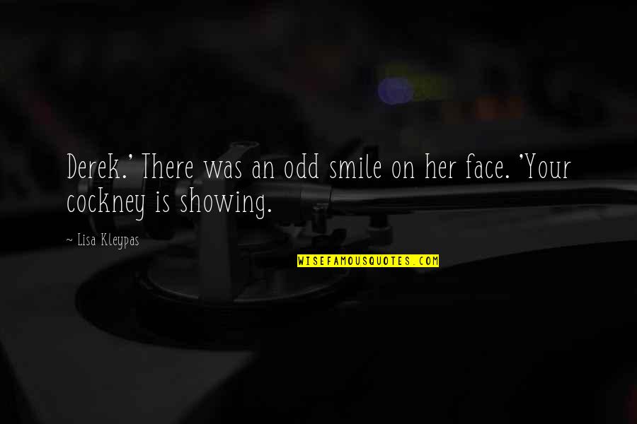 Smile Face Quotes By Lisa Kleypas: Derek.' There was an odd smile on her