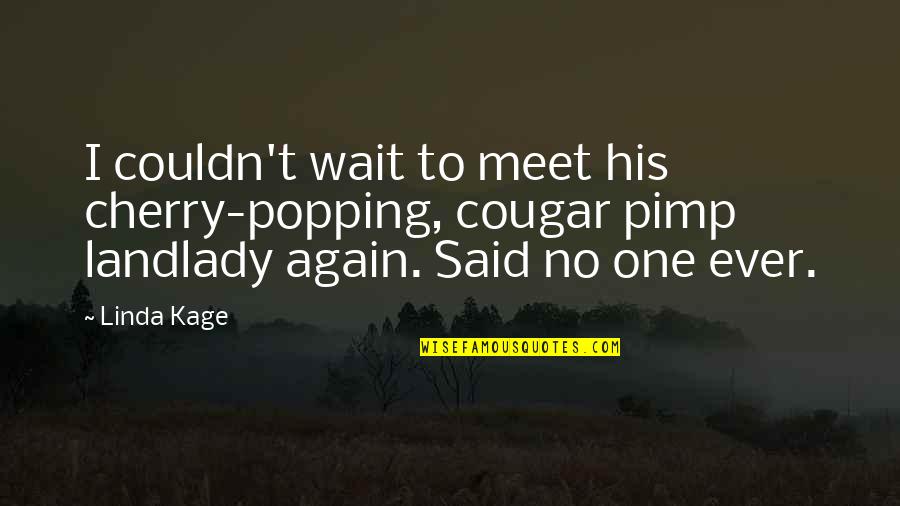 Smile For Haters Quotes By Linda Kage: I couldn't wait to meet his cherry-popping, cougar